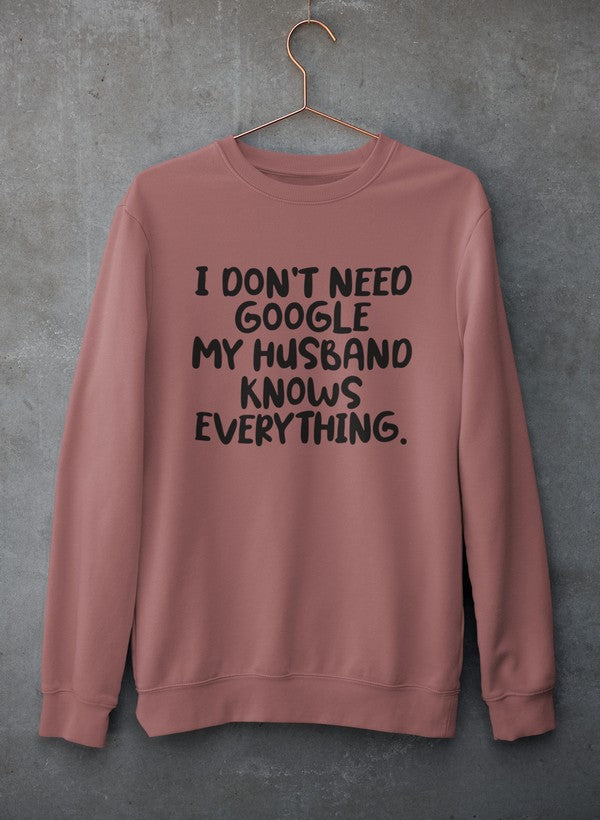 My Husband Knows Everything Sweat Shirt